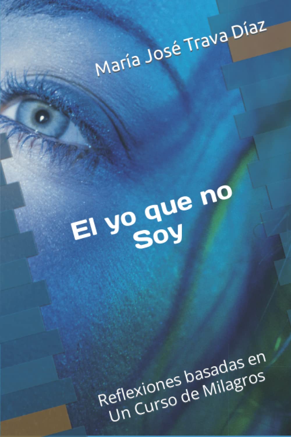 Portada de El Yo Que No Soy, de María José Trava